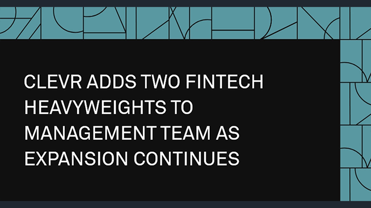 CLEVR adds fintech heavyweights to management team