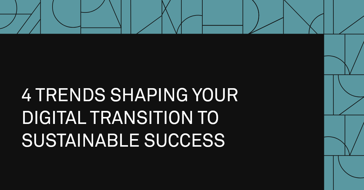 4 Trends shaping digital transition